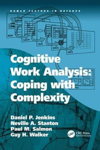 Cognitive Work Analysis : Coping with Complexity - Daniel P. Jenkins