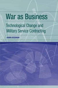 War as Business : Technological Change and Military Service Contracting - Armin Krishnan