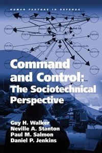 Command and Control : The Sociotechnical Perspective - Guy H Walker