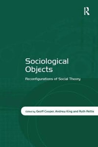 Sociological Objects : Reconfigurations of Social Theory - Geoff Cooper