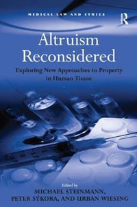 Altruism Reconsidered : Exploring New Approaches to Property in Human Tissue - Peter Sýkora