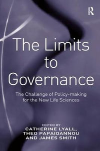 The Limits to Governance : The Challenge of Policy-Making for the New Life Sciences - Theo Papaioannou