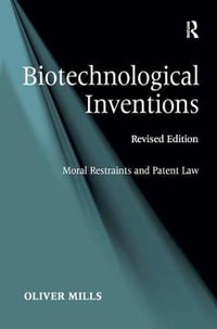 Biotechnological Inventions : Moral Restraints and Patent Law - Oliver Mills