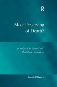 Most Deserving of Death? : An Analysis of the Supreme Court's Death Penalty Jurisprudence - Kenneth Williams