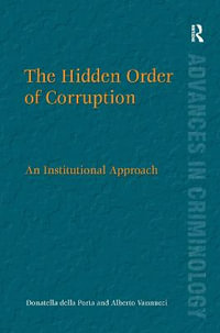 The Hidden Order of Corruption : An Institutional Approach - Donatella della Porta