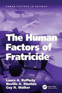 The Human Factors of Fratricide : Human Factors in Defence - Laura A. Rafferty