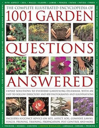 Complete Illustrated Encyclopedia of 1001 Garden Questions Answered - Andrew Mikolajski