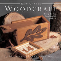 New Crafts: Woodcraft : 25 Step-by-step Hand-crafted Projects - Sally Walton