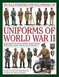 An Illustrated Encyclopedia of Uniforms of World War II - North Jonathan