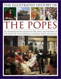 Illustrated History of the Popes - Phillips Charles