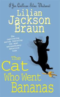 The Cat Who Went Bananas : The Cat Who... Mysteries - Lilian Jackson Braun