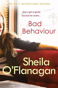 Bad Behaviour : A captivating tale of friendship, romance and revenge - Sheila O'Flanagan