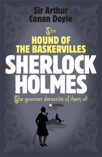 The Hound of the Baskervilles : Sherlock Holmes - Sir Arthur Conan Doyle