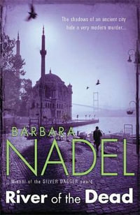 River of The Dead (Inspector Ikmen Mystery 11) : Inspiration for THE TURKISH DETECTIVE, BBC Two's sensational new TV series - Barbara Nadel