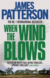 When the Wind Blows : When the Wind Blows Series : Book 1 - James Patterson