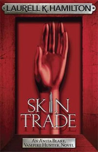 Skin Trade : Anita Blake Vampire Hunter Series : Book 17 - Laurell K. Hamilton