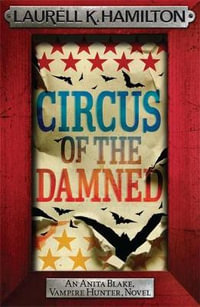 Circus of the Damned : The Anita Blake, Vampire Hunter Series : Book 3 - Laurell K. Hamilton