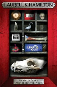 The Lunatic Cafe : The Anita Blake, Vampire Hunter Series : Book 4 - Laurell K. Hamilton