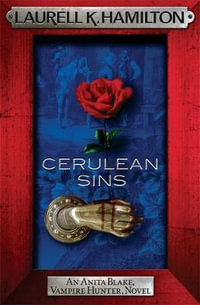 Cerulean Sins : The Anita Blake, Vampire Hunter Series : Book 11 - Laurell K. Hamilton