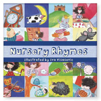 Nursery Rhymes : A beautifully illustrated book of nursery rhymes for you and your child to read and sing-along to - Iva Visosevic