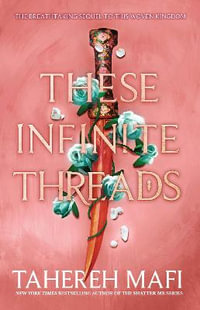 These Infinite Threads : From the Bestselling Author of Shatter Me - TikTok Made Me Buy It!: This Woven Kingdom #2 - Tahereh Mafi