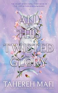 All This Twisted Glory : This Woven Kingdom #3 - Tahereh Mafi