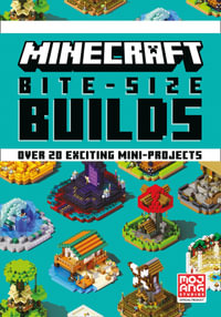 Minecraft Bite-Size Builds : Over 20 Exciting Mini-Projects - Mojang AB