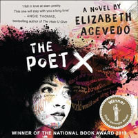 The Poet X - WINNER OF THE CILIP CARNEGIE MEDAL 2019 - Elizabeth Acevedo