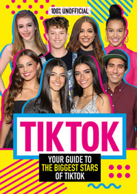 Tik Tok : The Guide to the Biggest Stars of Tik Tok - Farshore Publishing UK