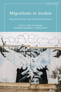 Migrations in Jordan : Reception Policies and Settlement Strategies - Jalal Al Husseini