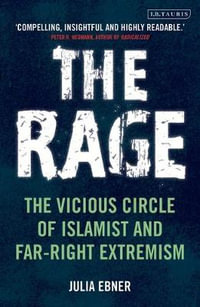 The Rage : The Vicious Circle of Islamist and Far-Right Extremism - Julia Ebner