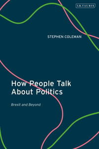 How People Talk about Politics : Brexit and Beyond - Stephen Coleman