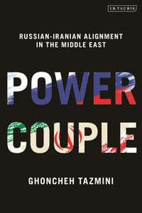 Power Couple : Russian-Iranian Alignment in the Middle East - Ghoncheh Tazmini