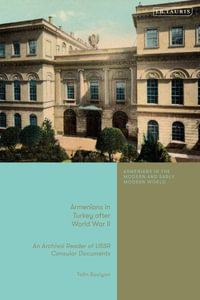 Armenians in Turkey after the Second World War : An Archival Reader of USSR Consular Documents - Talin Suciyan