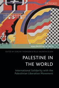 Palestine in the World : International Solidarity with the Palestinian Liberation Movement - Sorcha Thomson