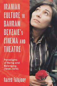 Iranian Culture in Bahram Beyzaie's Cinema and Theatre : Paradigms of Being and Belonging (1959-1979) - Saeed Talajooy