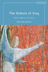 The Kakais of Iraq : History, Beliefs and Culture - Maria Rita Corticelli