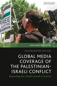 Global Media Coverage of the Palestinian-Israeli Conflict : Reporting the Sheikh Jarrah Evictions - Noureddine Miladi