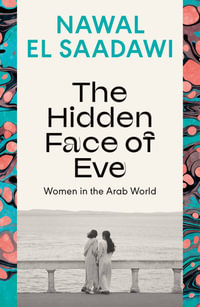 The Hidden Face of Eve : Women in the Arab World - Nawal El Saadawi