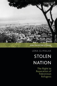 Stolen Nation : The Right to Reparation of Palestinian Refugees - Lena El-Malak