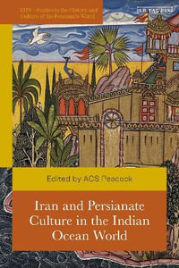 Iran and Persianate Culture in the Indian Ocean World : British Institute of Persian Studies - Andrew  Peacock