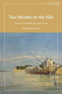 Two Months on the Nile : Thomas Sandwith's Nineteenth-Century Egyptian Journey - Stephen Boys Smith