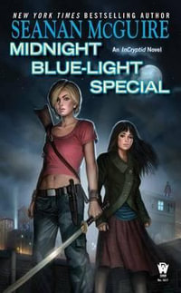 Midnight Blue-Light Special : Book Two of Incryptid - Seanan McGuire