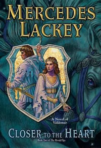 Closer to the Heart : Valdemar: The Herald Spy - Mercedes Lackey