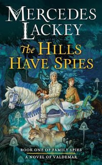 The Hills Have Spies : Valdemar: Family Spies - Mercedes Lackey