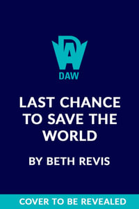 Last Chance to Save the World : Chaotic Orbits - Beth Revis