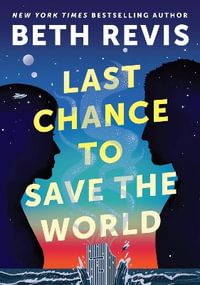 Last Chance to Save the World : Chaotic Orbits - Beth Revis