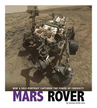 Mars Rover : How a Self-Portrait Captured the Power of Curiosity - Danielle Smith-Llera