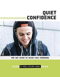 Quiet Confidence: The Shy Guide to Using Your Strengths : The Shy Guide to Using Your Strengths - Karen Latchana Kenney