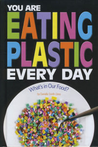 You Are Eating Plastic Every Day : Informed! - Danielle Smith-Llera